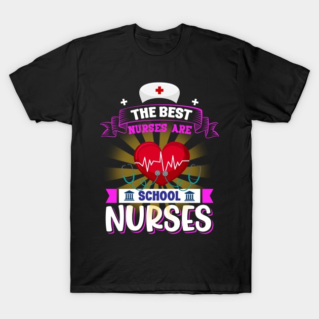 The Best Nurses Are School Nurses T-Shirt by Printashopus